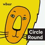 Wbur Circle Round - POD Cast for Children and Kids Wbur Circle Round - POD Cast for Children and Kids